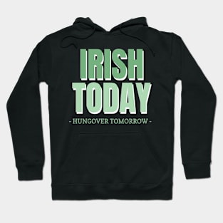 Irish Today Hungover Tomorrow Hoodie